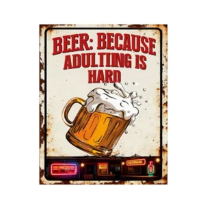 Iron Rustic Plaque- Beer: Because Adulting Is Hard
