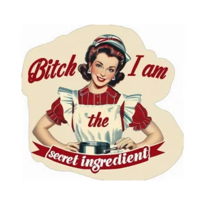 Embossed Iron Wall Plaque- Bitch I Am The Secret Ingredient